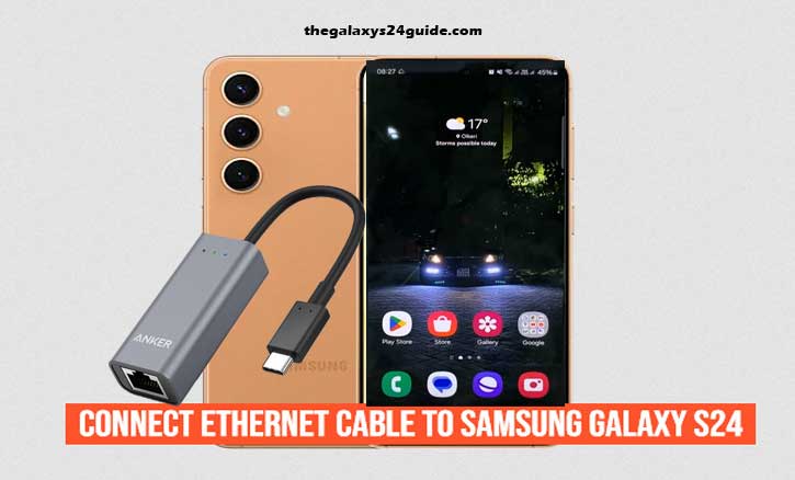 how to connect ethernet cable to samsung galaxy s24
