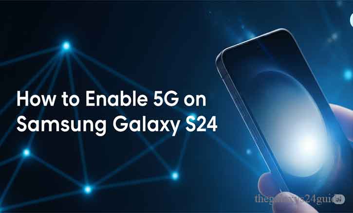 how to enable 5G on samsung galaxy s24