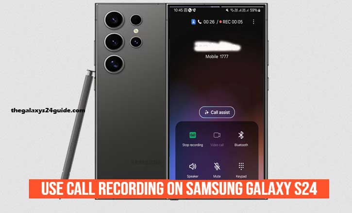 how to use call recording on samsung galaxy s24