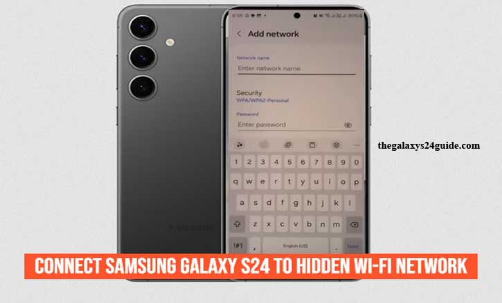 how to connect samsung galaxy s24 to hidden wi-fi network
