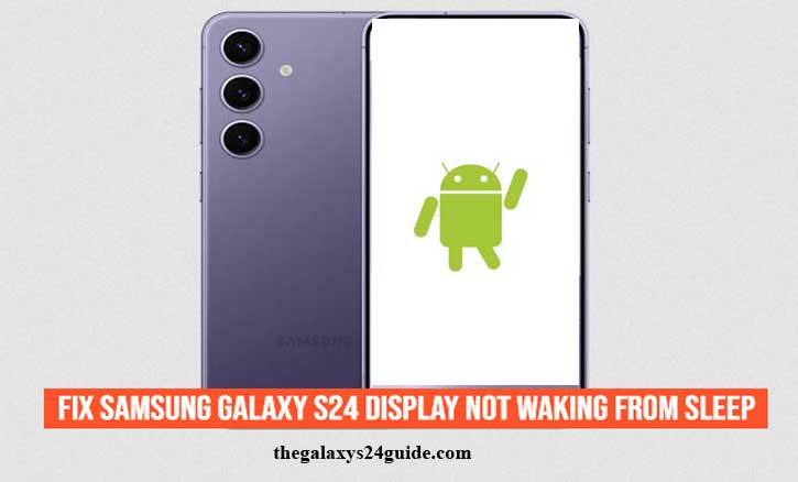 how to fix samsung galaxy s24 display not waking from sleep