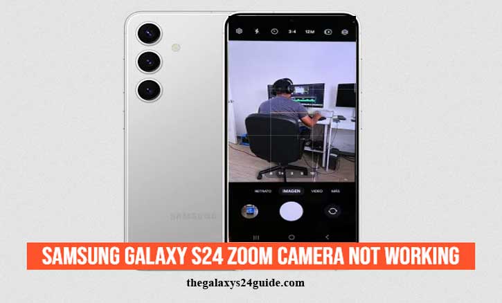 samsung galaxy s24 zoom camera not working
