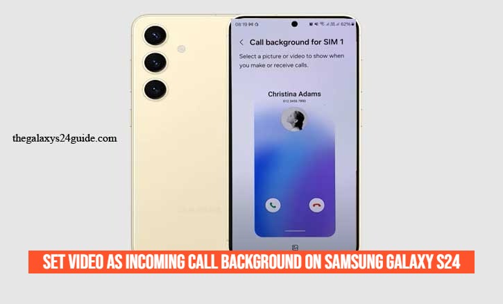how to set video as incoming call background on Samsung Galaxy S24