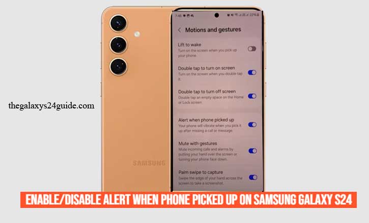 how to enable/disable alert when phone picked up on samsung galaxy s24