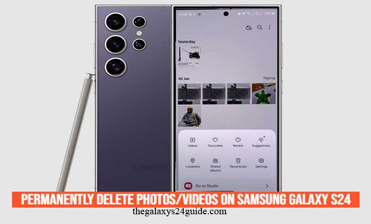 how to permanently delete photos/videos on Samsung Galaxy S24
