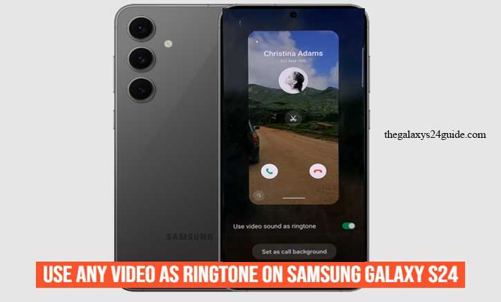 how to use any video as ringtone on samsung galaxy s24