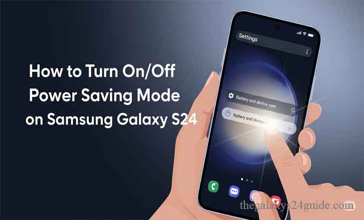 how to turn on/off power saving mode on samsung galaxy s24